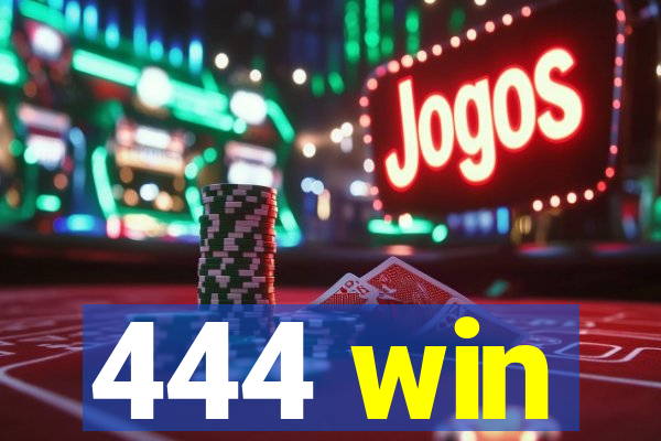 444 win